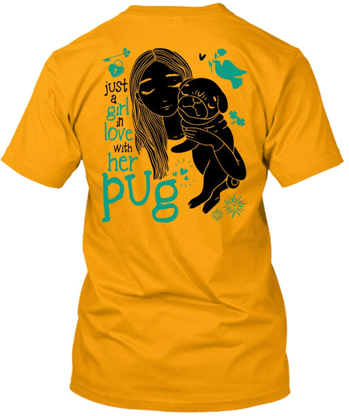 Just A Girl In Love With Her Pug T Shirt, I Love Dog T Shirt