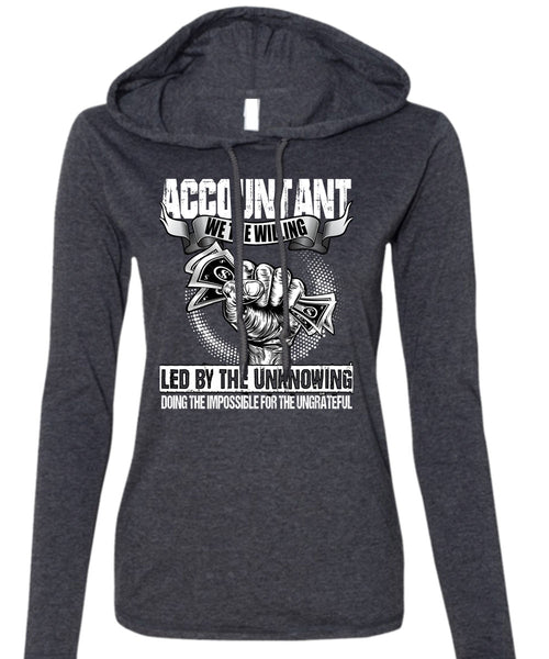 Accountant We The Willing Led T Shirt, Being An Accountant T Shirt (Anvil Ladies Ringspun Hooded)