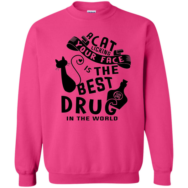 Cutest Cat T Shirt, A Cat Licking Your Face Is The Drug In The World Sweatshirt