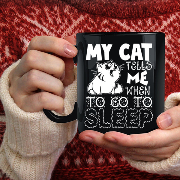 My Cat Tells Me When To Go To Sleep Coffee Mug, Cute Cats Coffee Cup