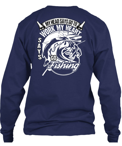 Work My Heart Says Go Fishing T Shirt, Being A Fisher T Shirt