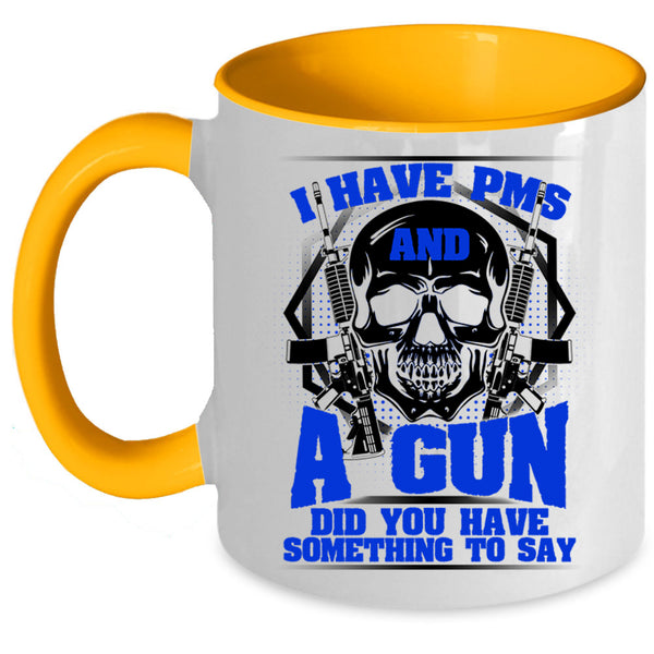 Awesome Gunner Coffee Mug, I Have PMS And A Gun Accent Mug
