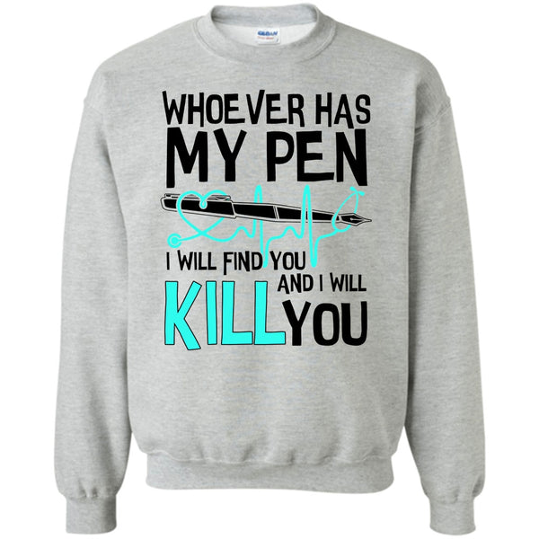 Gift For Nurse T Shirt, Whoever Has My Pen Sweatshirt