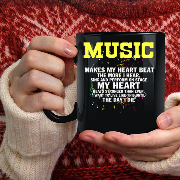 Music Makes My Heart Beat The More I Hear Coffee Mug, Cute Coffee Cup
