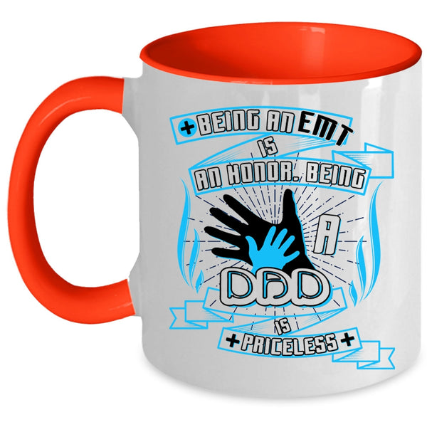 Being A Dad Is Priceless Coffee Mug, Being A EMT Is An Honor Accent Mug