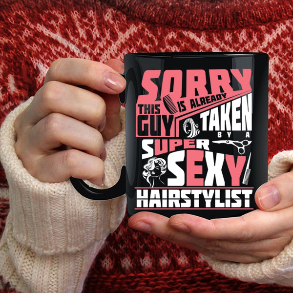 This Guy Is Already Taken By A Hairstylist Coffee Mug, Marry Coffee Cup