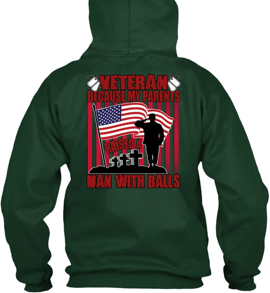 My Parents Raised A Man With Balls T Shirt, Being A Veteran T Shirt