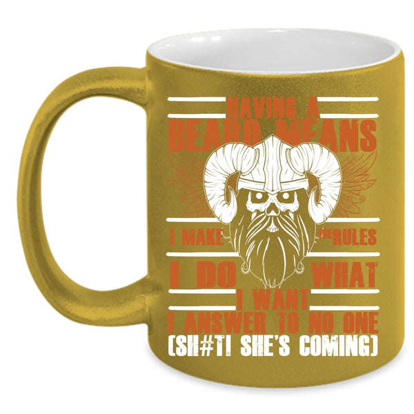 Having A Beard Means I Make The Rules Coffee Mug, Funny Gift For Bearded Men Coffee Cup