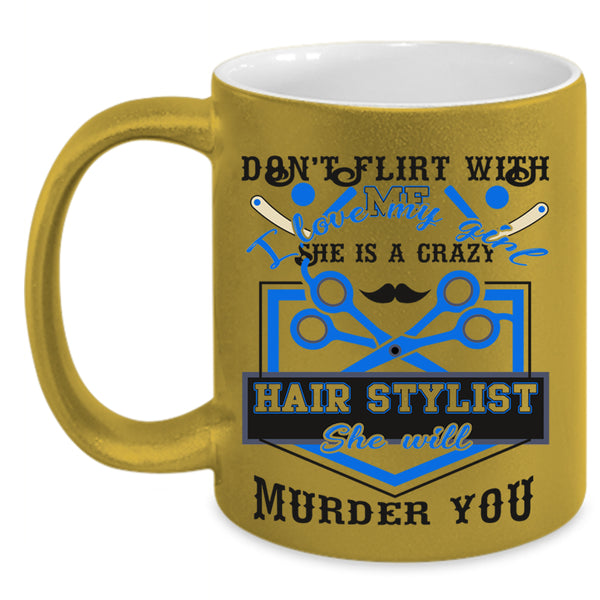 She Is A Crazy Hair Stylist Coffee Mug, I Love My Girl Accent Mug