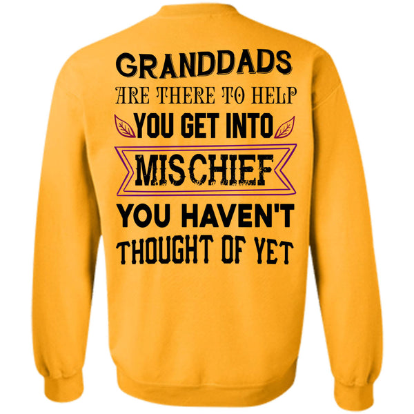 Being A Grandfather T Shirt, Granddads Are There To Help You Get Into Mischief Sweatshirt