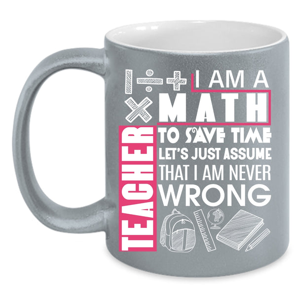 I Am A Math Teacher To Save Time Coffee Mug, Cute Math Teacher Coffee Cup