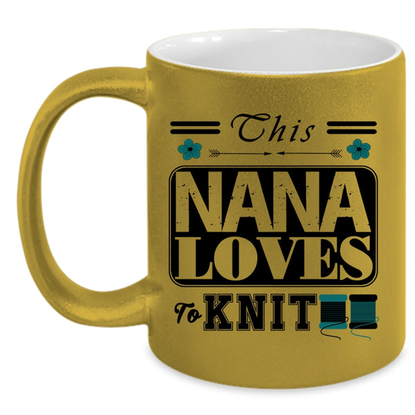 Funny Gift For Nana Coffee Mug, This Nana Loves To Knit Accent Mug