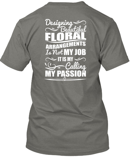 Designing Beautiful Floral T Shirt, Calling My Passion T Shirt