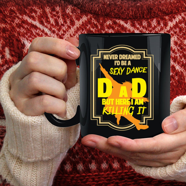 I'd Be A Dance Dad Coffee Mug, Cool Gift For Dance Dad Coffee Cup