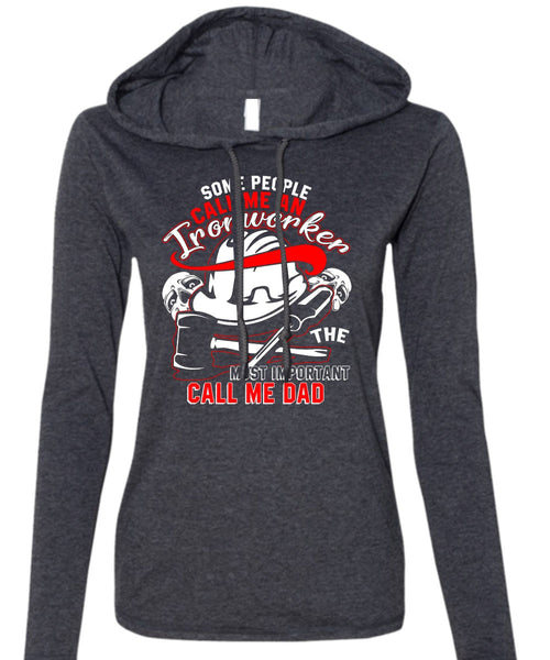 Call Me An Ironworker T Shirt, Call Me Dad T Shirt (Anvil Ladies Ringspun Hooded)