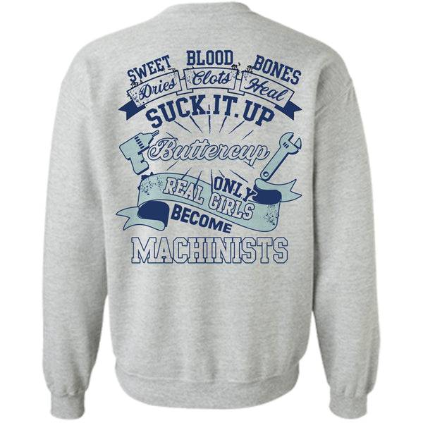 Being A Machinists T Shirt, Only Real Girls Become Machinists Sweatshirt