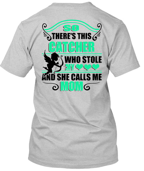 So There's This Catcher Who Stole My Heart T Shirt, Being A Mommy T Shirt