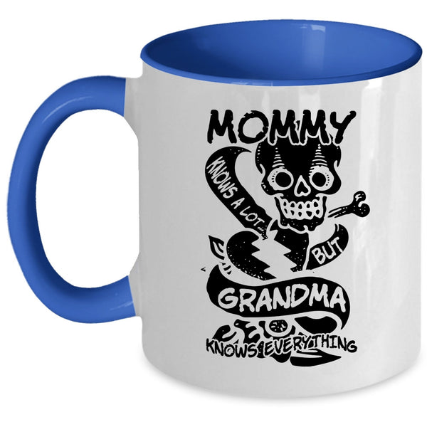 Grandma Knows Everthing Coffee Mug, Mommy Knows A Lot Accent Mug