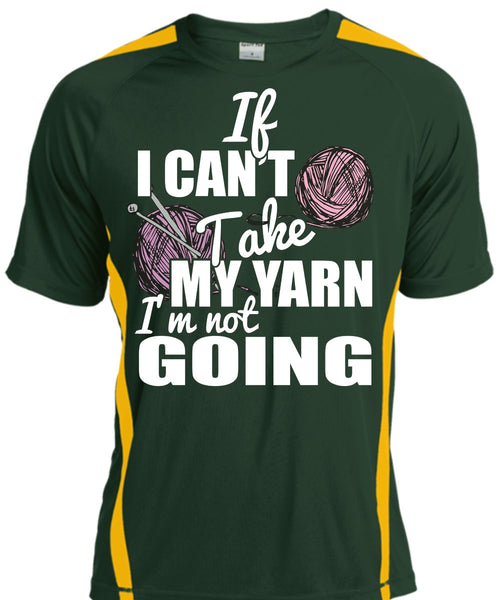 If I Can't Take My Yarn T Shirt, I'm Not Going T Shirt, Cool Shirt