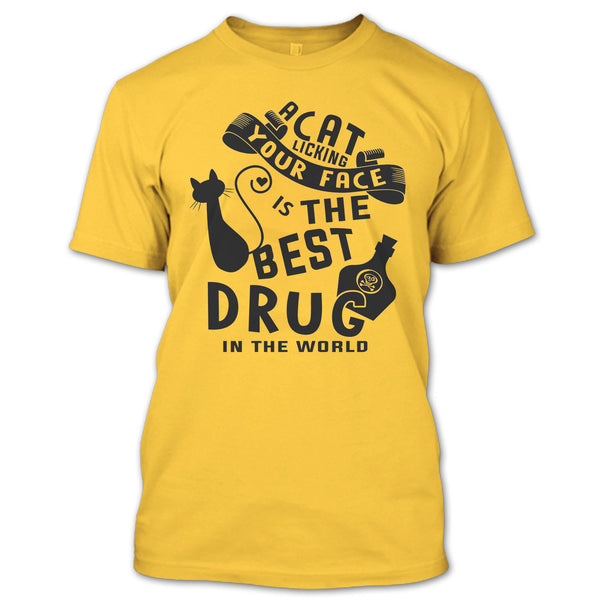 A Cat Licking Your Face Is The Drug In The World T Shirt, Cutest Cat T Shirt