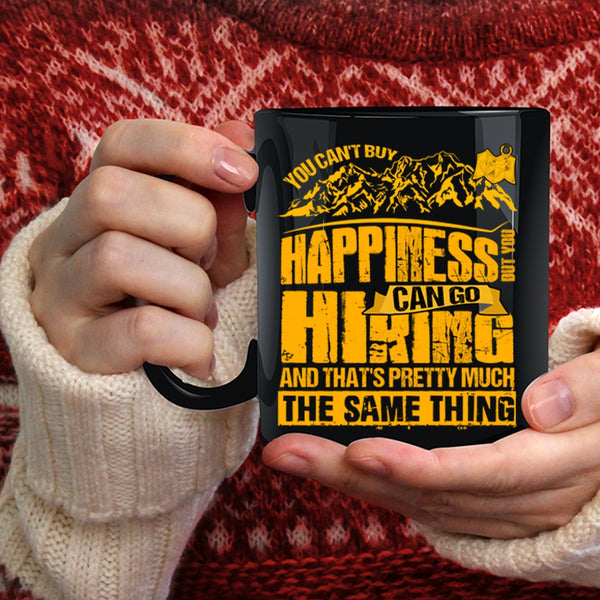 You Cann't Buy Happiness Coffee Mug, You Can Go Hiking Coffee Cup