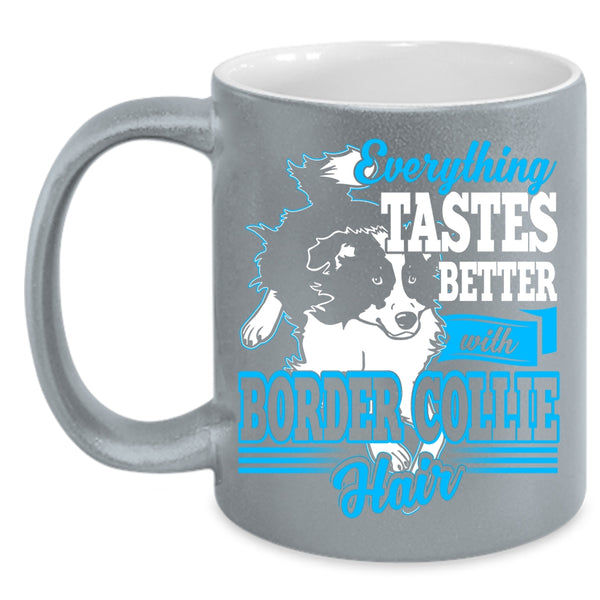Everthing Tastes Better With Border Collie Hair Coffee Mug, Cute Border Collie Coffee Cup