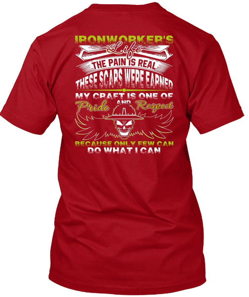 Ironworker's Life T Shirt, The Pain Is Real T Shirt