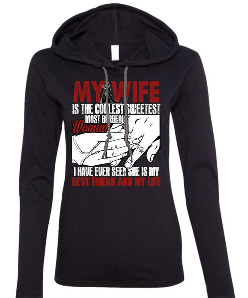 My Wife Is The Coolest T Shirt, Best Friend And My Life T Shirt (Anvil Ladies Ringspun Hooded)