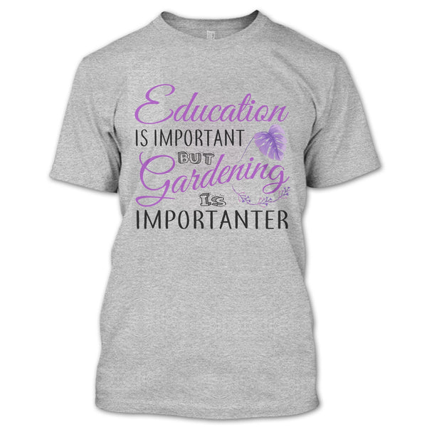 Education Is Important T Shirt, I Am A Coolest Gardener T Shirt