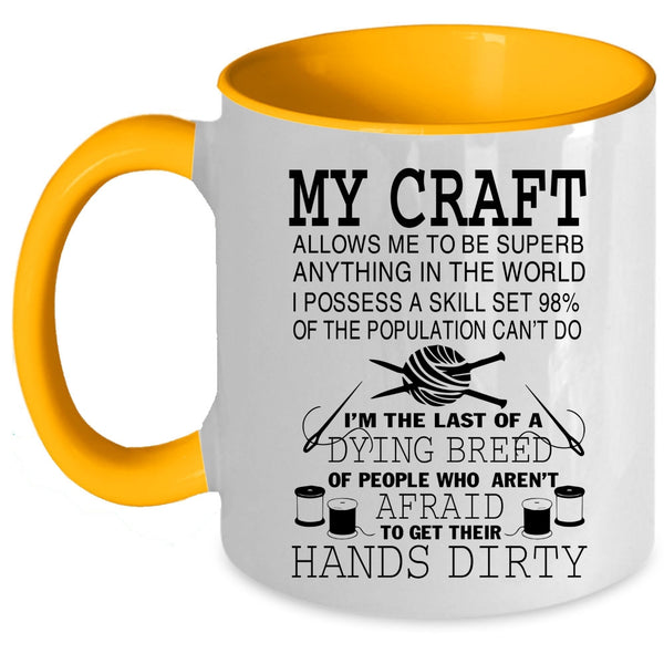 Cool Gift For Mom Coffee Mug, My Craft Allows Me Accent Mug