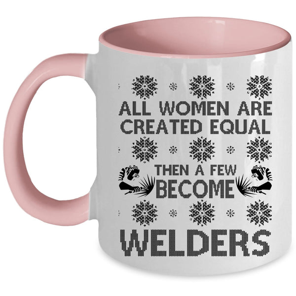 Christmas Gift For Wife Coffee Mug, A Few Women Become Welders Accent Mug
