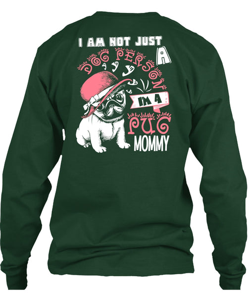 I'm A Pug Mommy T Shirt, I Am Not Just A Dog Person T Shirt
