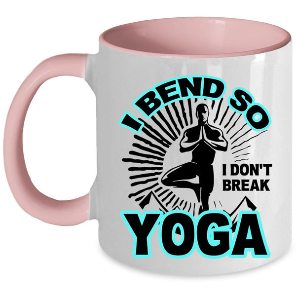 I Don't Break Yoga Coffee Mug, I Bend So Accent Mug