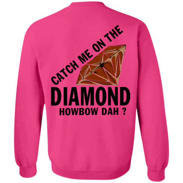 Being A Lady T Shirt, Catch Me On The Diamond Howbow Dah Sweatshirt