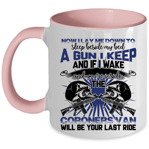 A Gun I Keep Coffee Mug, I Lay Me Down To Sleep Beside My Bed Accent Mug