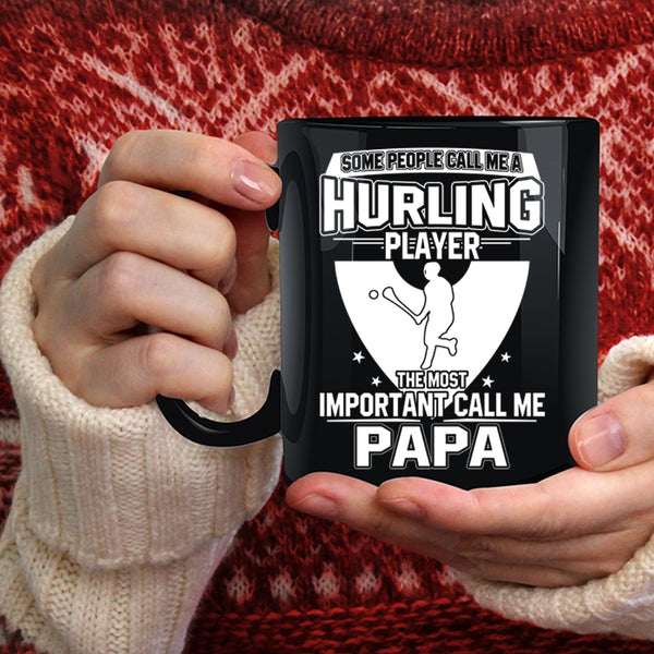 Call Me A Hurling Player Coffee Mug, The Most Important Call Me Papa Coffee Cup