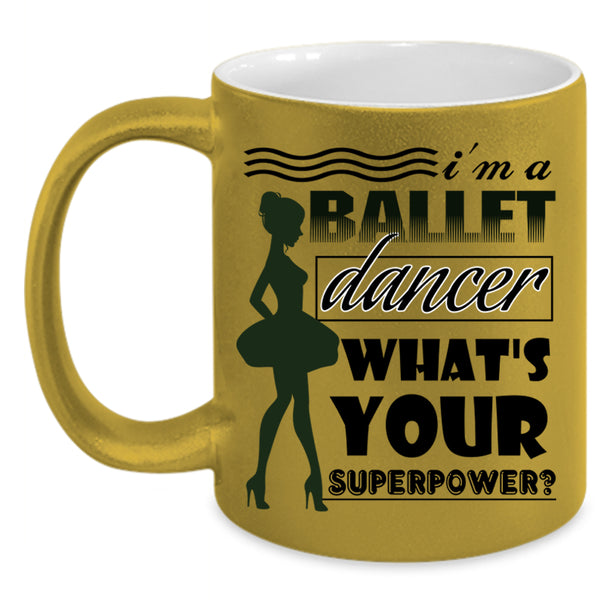 Cute Gift For Girls Coffee Mug, I'm A Ballet Dancer Accent Mug