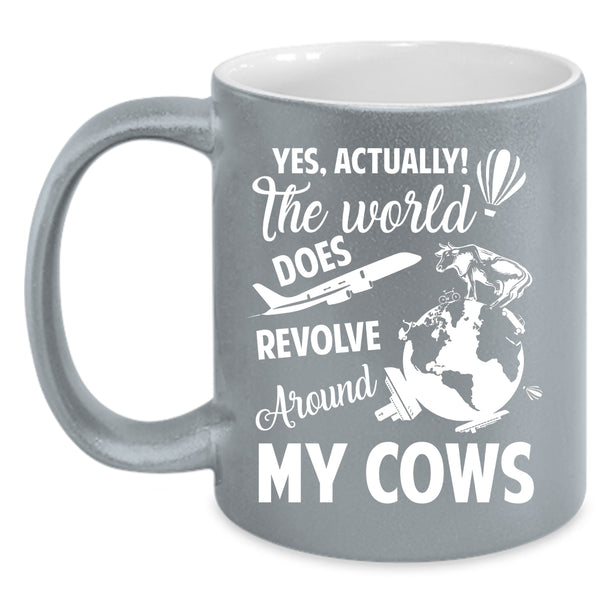 The World Does Revolve Around My Cows Coffee Mug, Cute Coffee Cup