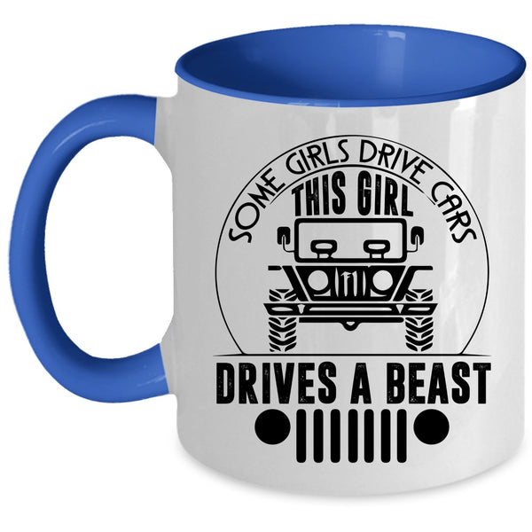 This Girl Drivers A Beast Coffee Mug, Some Girls Drive Cars Accent Mug