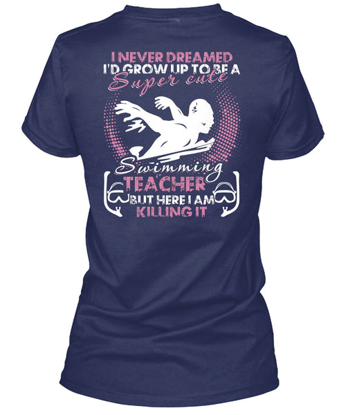 Cute Swimming Teacher T Shirt, I Am Killing It T Shirt