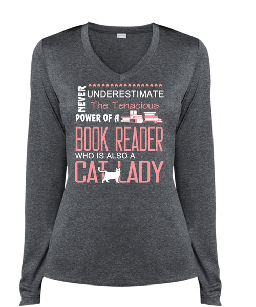 Never Underestimate The Tenacious Power Of A Book Reader T Shirt, Cat Lady T Shirt (Ladies LS Heather V-Neck)
