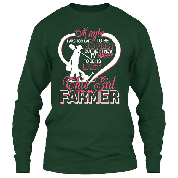 I'm Happy To Be His Last T Shirt, This Girl Loves Her Farmer T Shirt