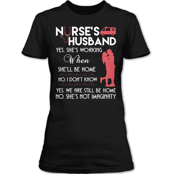 Nurse's Husband T Shirt, Yes We Are Still Be Home T Shirt
