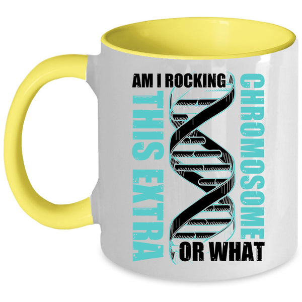Awesome Coffee Mug, Am I Rockin This Extra Chromosome Or What Accent Mug