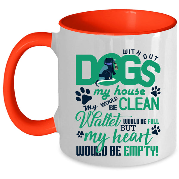 My Heart Would Be Empty Coffee Mug, Without Dogs My Horse Would Be Clean Accent Mug