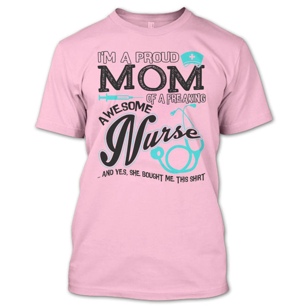 I'm A Proud Mom T Shirt, Coolest Nurse Ever T Shirt