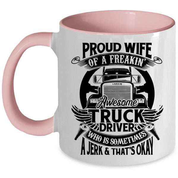 Marry Coffee Mug, Proud Wife Of A Freaking Awesome Truck Driver Accent Mug