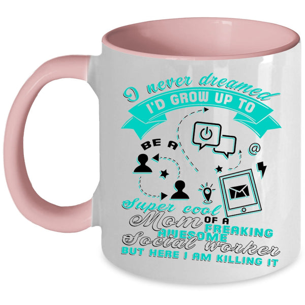 Mom Coffee Mug, I'd Grow Up To Be A Mom Of A Social Worker Accent Mug