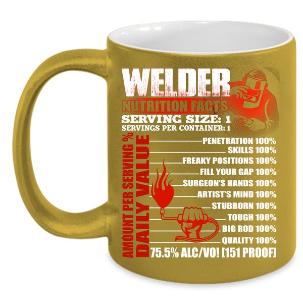Welder Nutrition Facts Coffee Mug, Cool Gift For Welders Coffee Cup