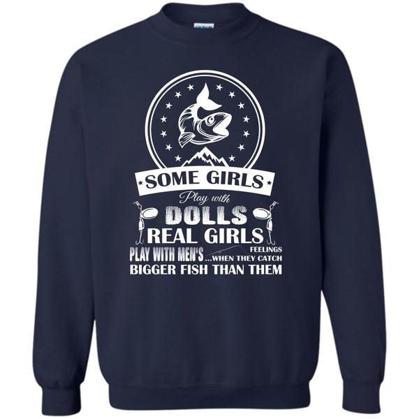 Real Girls Play With Men's When They Catch Bigger Fish Than Them T Shirt, Coolest Fishing Lady Sweatshirt